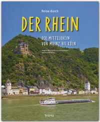 Reise durch... Der Rhein - Der Mittelrhein von Mainz bis Köln