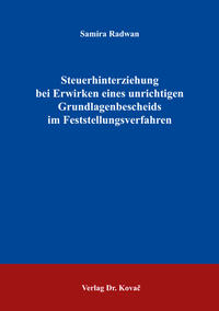 Steuerhinterziehung bei Erwirken eines unrichtigen Grundlagenbescheids im Feststellungsverfahren