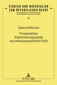 Privatrechtliche Diskriminierungsverbote aus verfassungsrechtlicher Sicht