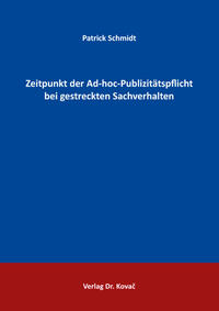 Zeitpunkt der Ad-hoc-Publizitätspflicht bei gestreckten Sachverhalten