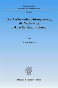 Das Asylbewerberleistungsgesetz, die Verfassung und das Existenzminimum.