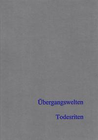 Übergangswelten – Todesriten