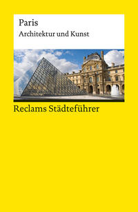 Reclams Städteführer Paris. Architektur und Kunst