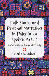 Folk Stories and Personal Narratives in Palestinian Spoken Arabic