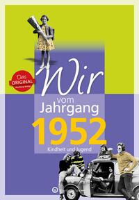 Wir vom Jahrgang 1952 - Kindheit und Jugend