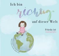 Friedas Welt / Ich bin richtig auf dieser Welt