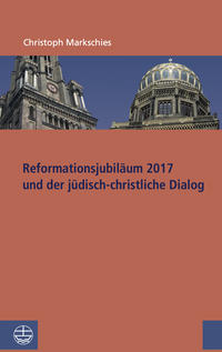 Reformationsjubiläum 2017 und jüdisch-christlicher Dialog