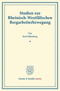 Studien zur Rheinisch-Westfälischen Bergarbeiterbewegung.