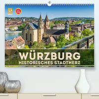 WÜRZBURG Historisches Stadtherz (Premium, hochwertiger DIN A2 Wandkalender 2021, Kunstdruck in Hochglanz)