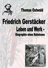 Werkausgabe Friedrich Gerstäcker Ausgabe letzter Hand / Friedrich Gerstäcker - Leben und Werk