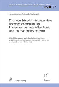 Das neue Erbrecht – insbesondere Rechtsgeschäftsplanung, Fragen aus der notariellen Praxis und internationales Erbrecht