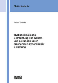 Multiphysikalische Betrachtung von Kabeln und Leitungen unter mechanisch-dynamischer Belastung