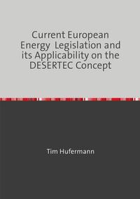 Current European Energy Legislation and its Applicability on the DESERTEC Concept