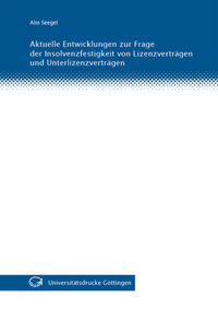 Aktuelle Entwicklungen zur Frage der Insolvenzfestigkeit von Lizenzverträgen und Unterlizenzverträgen