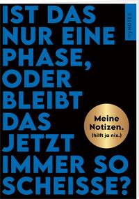 Böse Sprüche Notizheft 2: Ist das nur eine Phase, oder bleibt das jetzt immer so scheiße?