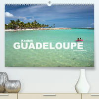 Karibik - Guadeloupe (Premium, hochwertiger DIN A2 Wandkalender 2022, Kunstdruck in Hochglanz)