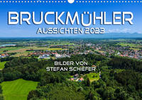 Bruckmühler Aussichten 2023 (Wandkalender 2023 DIN A3 quer)