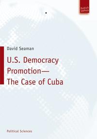 U.S. Democracy Promotion – The Case of Cuba