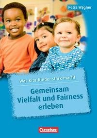 Was Kita-Kinder stark macht / Gemeinsam Vielfalt und Fairness erleben