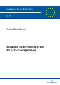 Rechtliche Rahmenbedingungen der Betriebsratsgründung