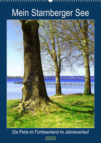 Mein Starnberger See - Die Perle im Fünfseenland im Jahresverlauf (Wandkalender 2023 DIN A2 hoch)