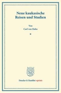 Neue kaukasische Reisen und Studien.