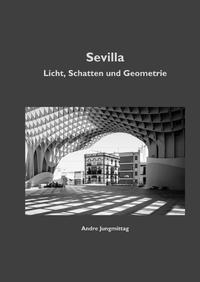 Sevilla - Licht, Schatten und Geometrie