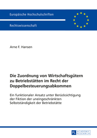 Die Zuordnung von Wirtschaftsgütern zu Betriebstätten im Recht der Doppelbesteuerungsabkommen