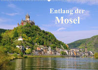 Entlang der Mosel (Wandkalender 2022 DIN A2 quer)