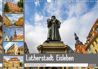 Lutherstadt Eisleben Impressionen (Wandkalender 2022 DIN A3 quer)