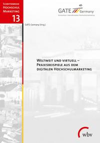 Weltweit und virtuell - Praxisbeispiele aus dem digitalen Hochschulmarketing