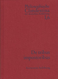 Philosophische Clandestina der deutschen Aufklärung / Abteilung I: Texte und Dokumente. Band 6: Anonymus [Johann Joachim Müller (1661–1733)]