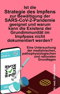 Ist die Strategie des Impfens zur Bewältigung der SARS-CoV-2-Pandemie geeignet und warum kann die Existenz der Grundimmunität im Impfpass nicht dokumentiert werden?