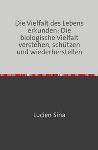 Die Vielfalt des Lebens erkunden: Die biologische Vielfalt verstehen, schützen und wiederherstellen