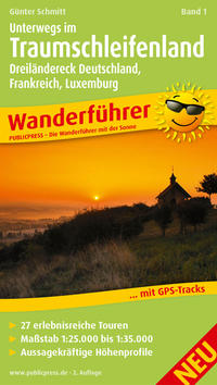 Unterwegs im Traumschleifenland Band 1, Dreiländereck Deutschland, Frankreich, Luxemburg