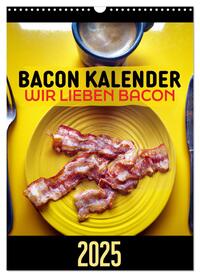 Bacon Kalender - Wir lieben Bacon (Wandkalender 2025 DIN A3 hoch), CALVENDO Monatskalender