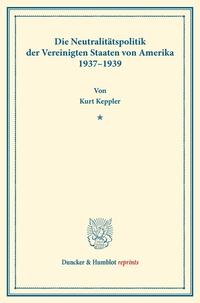 Die Neutralitätspolitik der Vereinigten Staaten von Amerika 1937–1939.