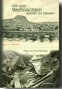 'Wir sind Weihnachten wieder zu Hause!' – Singen (Hohentwiel) im Ersten Weltkrieg