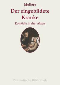 Dramatische Bibliothek / Der eingebildete Kranke