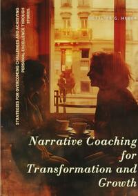 Narrative Coaching for Transformation and Growth