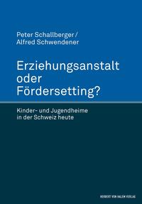 Erziehungsanstalt oder Fördersetting?