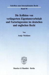 Die Kollision von verlängertem Eigentumsvorbehalt und Factoringzession im deutschen und englischen Recht.