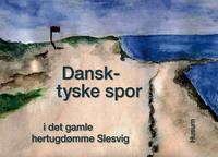 Dansk-tyske spor i det gamle hertugdømme Slesvig