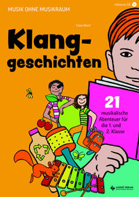 Klanggeschichten. Musikalische Abenteuer für die 1. und 2. Klasse