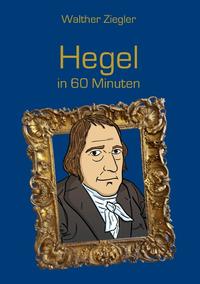 Hegel in 60 Minuten