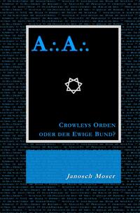 A?A? – Crowleys Orden oder der Ewige Bund?