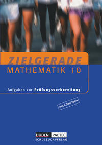 Zielgerade Mathematik - Aufgaben zur Prüfungsvorbereitung - 10. Schujahr