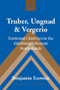 Truber, Ungnad & Vergerio