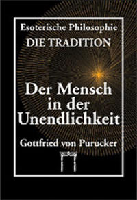 Esoterische Philosophie - Die Tradition / Der Mensch in der Unendlichkeit