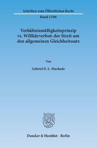 Verhältnismäßigkeitsprinzip vs. Willkürverbot: der Streit um den allgemeinen Gleichheitssatz.